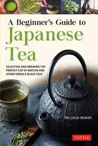 A Beginner's Guide to Japanese Teas - Per Oscar Brekell