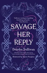 Savage Her Reply - Deirdre Sullivan