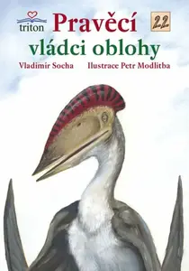 Pravěcí vládci oblohy - Vladimír Socha, Petr Modlitba