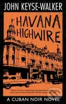 Havana Highwire - John Keyse-Walker