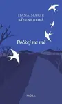 Počkej na mě - Hana Marie Körnerová