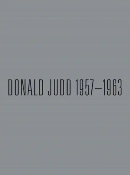 Donald Judd: 1957-1963 - Eileen Costello, Sarah K. Rich