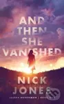 And Then She Vanished - Nick Jones