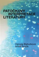 Patočkovy interpretace literatury - Jan Patočka, Daniela Blahutková, Miloš Ševčík