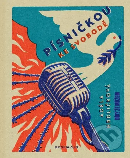 Písničkou ke svobodě - Adéla Hrdličková, Lukáš Tomek (ilustrátor) - kniha z kategorie Politologie a politika
