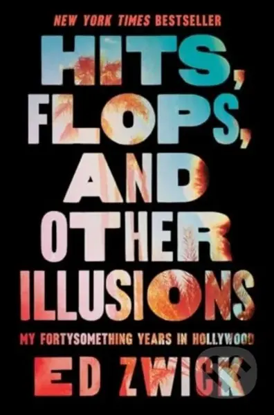 Hits, Flops, and Other Illusions (My Fortysomething Years in Hollywood) - kniha z kategorie Beletrie
