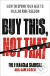 Buy This, Not That (How to Spend Your Way to Wealth and Freedom) - kniha z kategorie Byznys a management