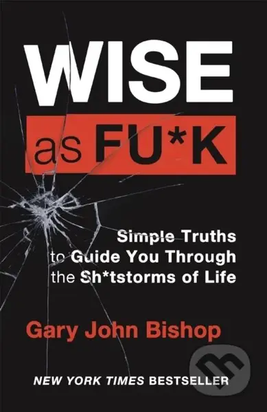 Wise as F*ck (Simple Truths to Guide You Through the Sh*tstorms in Life) - kniha z kategorie Psychologie