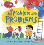 The Problem with Problems - Rachel Rooney - kniha z kategorie Pro děti