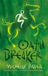 Chronicles of Ancient Darkness: Oath Breaker - Michelle Paver