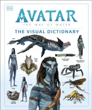Avatar The Way of Water The Visual Dictionary - Ben Procter, Zachary Berger, Reymundo Perez, Joshua Izzo, Dylan Cole