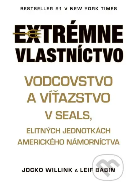 Extrémne vlastníctvo (Vodcovstvo a víťazstvo v SEALs, elitných jednotkách amerického námorníctva) - kniha z kategorie Management