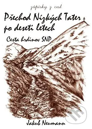 Přechod Nízkých Tater po deseti letech (Cesta hrdinov SNP) - kniha z kategorie Cestopisy z Evropy