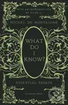 What Do I Know? (Essential Essays) - Michel De Montaigne - kniha z kategorie Filozofie