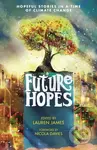 Future Hopes: Hopeful stories in a time of climate change - kniha z kategorie Pro děti