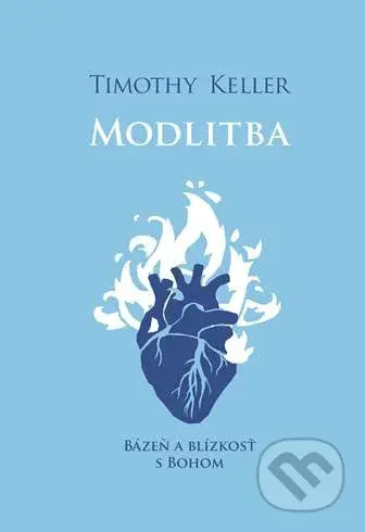 Modlitba (Bázeň a blízkosť s Bohom) - Timothy Keller - kniha z kategorie Náboženská literatura