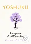 Yoshuku (The Japanese Art of Manifesting) - Azumi Uchitani - kniha z kategorie Filozofie