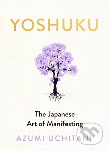 Yoshuku (The Japanese Art of Manifesting) - Azumi Uchitani - kniha z kategorie Filozofie