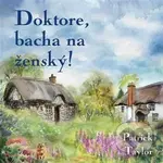 Doktore, bacha na ženský! - Patrick Taylor, Otakar Brousek ml. - kniha z kategorie Romantická