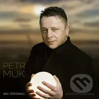 Petr Muk: Sny zůstanou (Definitive Best of) - Petr Muk