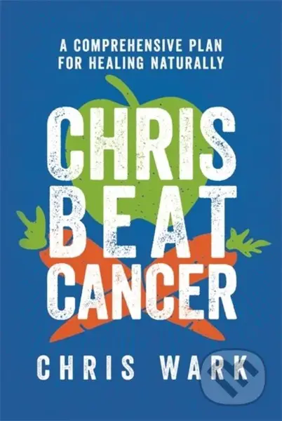 Chris Beat Cancer (A Comprehensive Plan for Healing Naturally) - kniha z kategorie Zdraví a životní styl