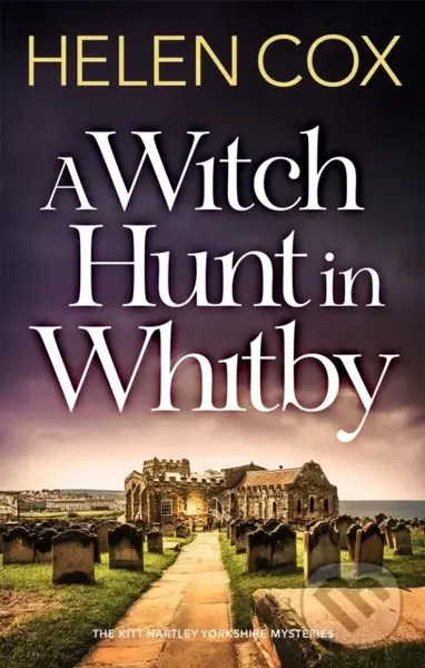 A Witch Hunt in Whitby (The Kitt Hartley Mysteries Book 5) - Helen Cox