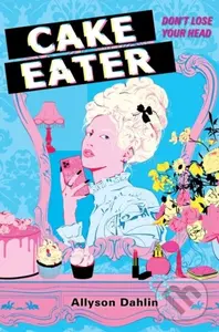 Cake Eater - Allyson Dahlin,Cake Eater - Allyson Dahlin