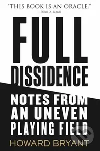 Full Dissidence (Notes from an Uneven Playing Field) - kniha z kategorie Humanitní a společenské vědy