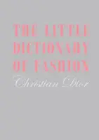 The Little Dictionary of Fashion - Christian Dior