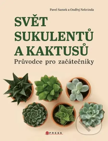 Svět sukulentů a kaktusů (Průvodce pro začátečníky) - kniha z kategorie Hobby