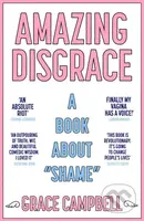 Amazing Disgrace (A Book About "Shame") - Grace Campbell - kniha z kategorie Humanitní a společenské vědy