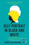 Self-Portrait in Black and White (Unlearning Race) - Thomas Chatterton Williams