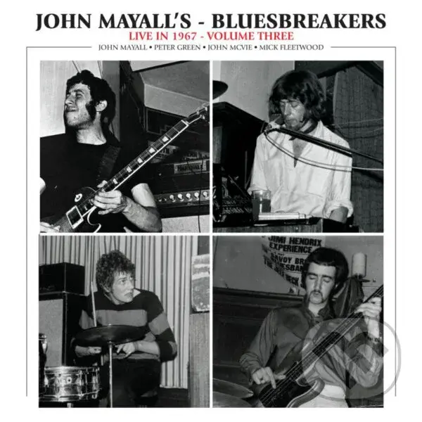 John Mayall & The Bluesbreakers:  Live In 1967 Volume 3,John Mayall & The Bluesbreakers:  Live In 1967 Volume 3