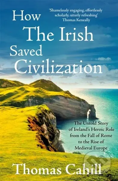 How The Irish Saved Civilization - Thomas Cahill - kniha z kategorie Humanitní a společenské vědy