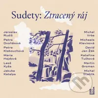Sudety: Ztracený ráj - Jaroslav Rudiš, David Jan Žák, Jakuba Katalpa, Petra Dvořáková, Michaela Klevisová, Petra Klabouchová, Kateřina Tučková,…