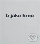 b jako brno - TIMO - kniha z kategorie Malířství a sochařství