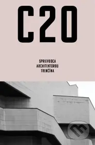 C20: Sprievodca architektúrou Trenčína - Martin Zaiček - kniha z kategorie Městská architektura