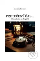 Pretečený čas... (Spomienky na Telgárt) - Anastázia Kováčová - kniha z kategorie Beletrie