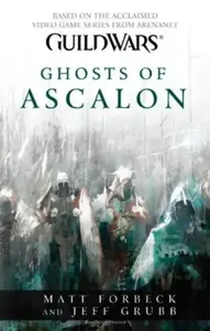 Guild Wars - Ghosts of Ascalon - Jeff Grubb, Matt Forbeck