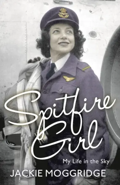 Spitfire Girl - Jackie Moggridge