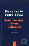 Povstanie roku 1944 (Bolo národné, slávne, užitočné?) - kniha z kategorie Historie