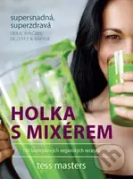 Holka s mixérem (100 bezlepkových veganských receptů) - kniha z kategorie Kuchařky