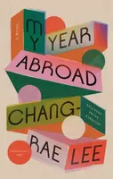 My Year Abroad - Chang-rae Lee