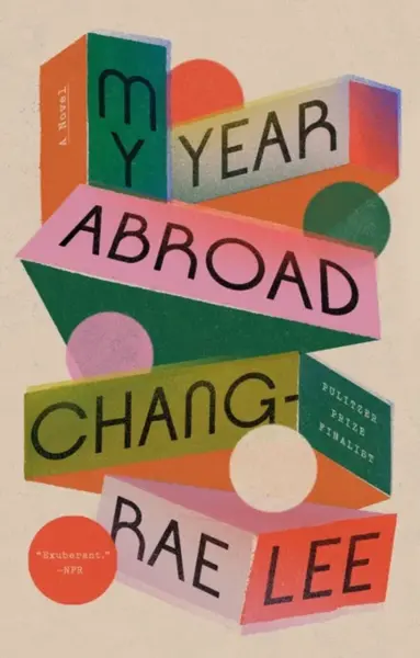 My Year Abroad - Chang-rae Lee