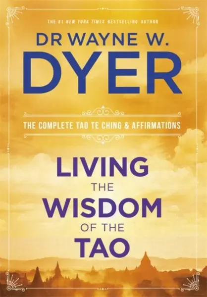 Living the Wisdom of the Tao - Wayne Dyer