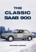 The Classic Saab 900 - Richard Horner