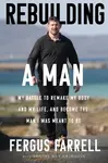 Rebuilding a Man - Fergus Farrell