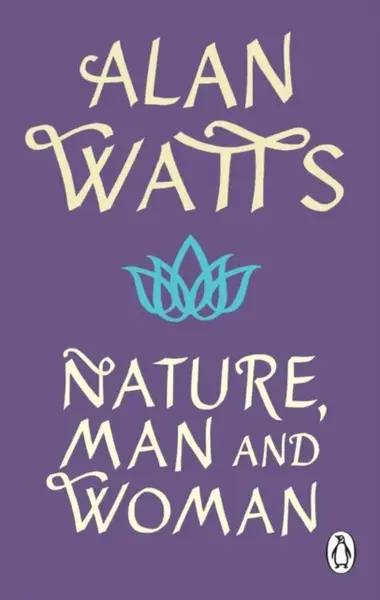 Nature, Man and Woman - Alan Watts