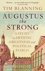 Augustus The Strong - Blanning Tim