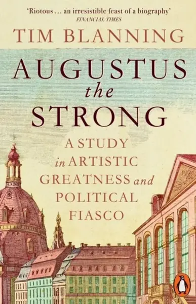 Augustus The Strong - Blanning Tim